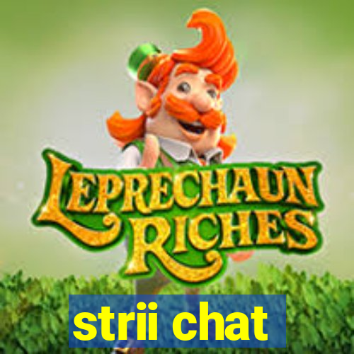 strii chat